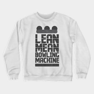 Lean Mean Bowling Machine - Lawn Bowl Crewneck Sweatshirt